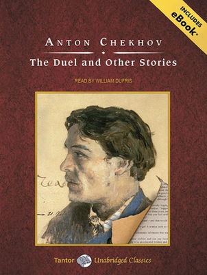 The Duel and Other Stories - Chekhov, Anton, and Dufris, William (Narrator)