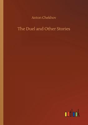 The Duel and Other Stories - Chekhov, Anton