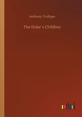 The Dukes Children - Trollope, Anthony