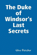 The Duke of Windsor's Last Secrets