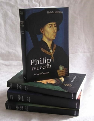 The Dukes of Burgundy [4 Volume Set]: Charles the Bold, John the Fearless, Philip the Bold, Philip the Good - Vaughan, Richard