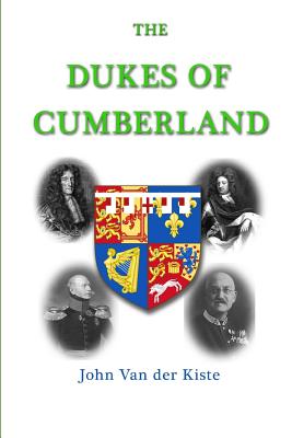 The Dukes of Cumberland - Van Der Kiste, John
