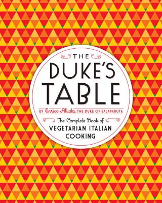 The Duke's Table: The Complete Book of Vegetarian Italian Cooking - Salaparuta, Duke of