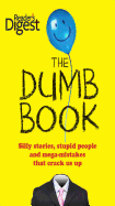 The Dumb Book: Silly Stories, Stupid People and Mega-Mistakes That Crack Us Up