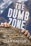The Dumb Zone: A snarky look at your Obsessive Climbing Disorder