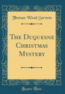 The Duquesne Christmas Mystery (Classic Reprint)