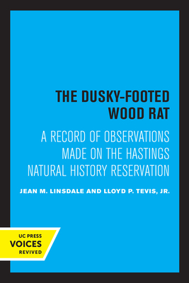 The Dusky-Footed Wood Rat: A Record of Observations Made on the Hastings Natural History Reservation - Linsdale, Jean M, and Tevis, Lloyd P