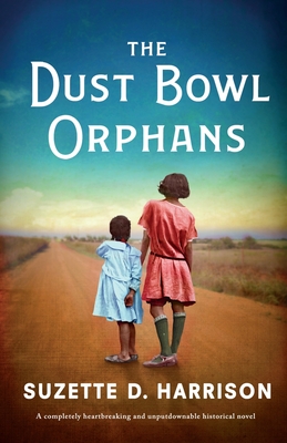 The Dust Bowl Orphans: A completely heartbreaking and unputdownable historical novel - Harrison, Suzette D