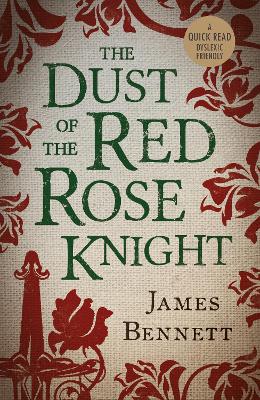 The Dust Of The Red Rose Knight - Bennett, James