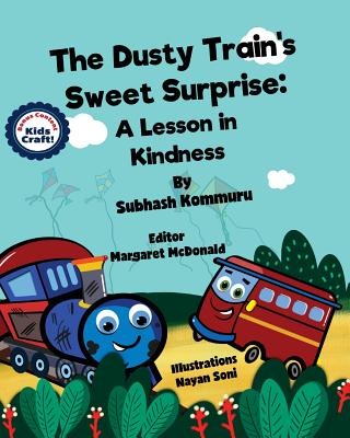 The Dusty Train's Sweet Surprise: A Lesson in Kindness - Kommuru, Subhash, and McDonald, Margaret (Editor)