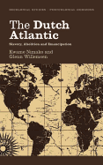 The Dutch Atlantic: Slavery, Abolition and Emancipation