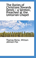 The Duties of Christians Towards Deists: A Sermon, Preached at the Unitarian Chapel
