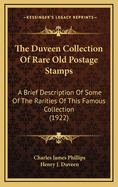 The Duveen Collection of Rare Old Postage Stamps: A Brief Description of Some of the Rarities of This Famous Collection (1922)