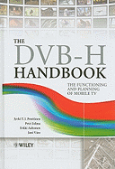The DVB-H Handbook: The Functioning and Planning of Mobile TV