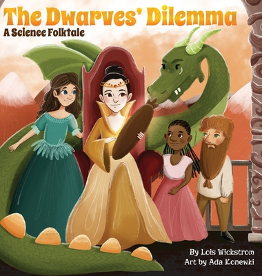 The Dwarves' Dilemma: A Science Folktale - Wickstrom, Lois, and Konewki, Ada