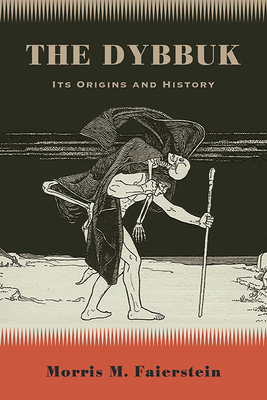 The Dybbuk: Its Origins and History - Faierstein, Morris M