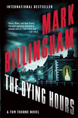 The Dying Hours: A Tom Thorne Novel - Billingham, Mark