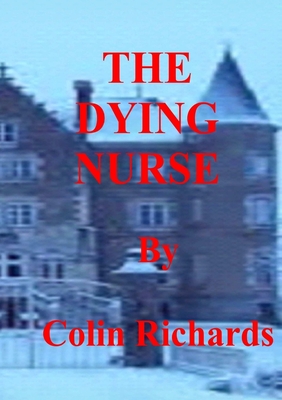 The Dying Nurse - Richards, Colin