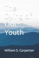 The Dying of Our Youth