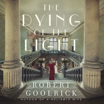 The Dying of the Light - Goolrick, Robert, and Heyborne, Kirby (Read by)