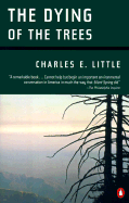 The Dying of the Trees - Little, Charles E, Professor