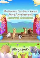 The Dynamic Dino Duo - Kirin & Beau's Fun Adventures(TM): Springtime Spectacular!
