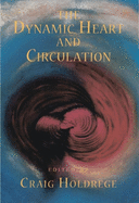 The Dynamic Heart and Circulation: Dynamic Heart and Circulation (P)