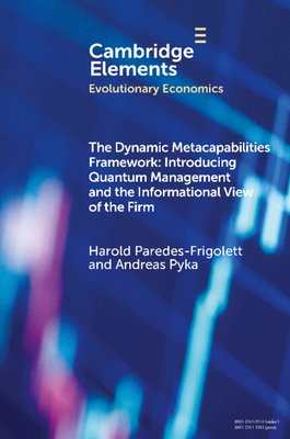 The Dynamic Metacapabilities Framework: Introducing Quantum Management and the Informational View of the Firm - Paredes-Frigolett, Harold, and Pyka, Andreas