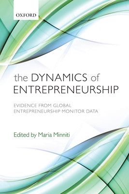 The Dynamics of Entrepreneurship: Evidence from Global Entrepreneurship Monitor Data - Minniti, Maria