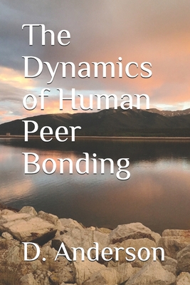 The Dynamics of Human Peer Bonding - Anderson, D