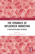 The Dynamics of Influencer Marketing: A Multidisciplinary Approach