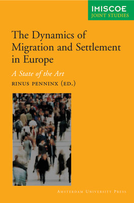 The Dynamics of International Migration and Settlement in Europe: A State of the Art - Penninx, Rinus (Editor)