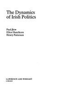 The Dynamics of Irish Politics - Bew, Paul Anthony Elliot, Lord, and etc., and Patterson, Henry