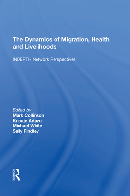 The Dynamics of Migration, Health and Livelihoods: INDEPTH Network Perspectives - Adazu, Kubaje