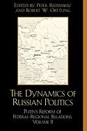 The Dynamics of Russian Politics: Putin's Reform of Federal-Regional Relations, Volume 2