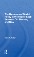The Dynamics of Soviet Policy in the Middle East: Between Old Thinking and New