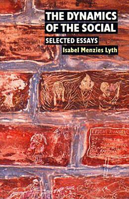 The Dynamics of the Social: Selected Essays Vol.2 - Lyth, Isabel Menzies