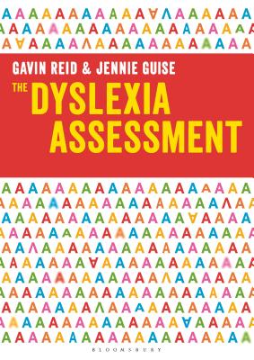 The Dyslexia Assessment: A complete assessment tool for investigating reading, writing and spelling difficulties - Reid, Gavin, Dr., and Guise, Jennie