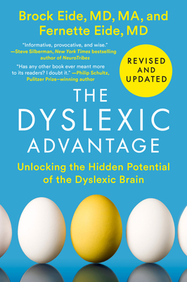 The Dyslexic Advantage (Revised and Updated): Unlocking the Hidden Potential of the Dyslexic Brain - Eide, Brock L, and Eide, Fernette F