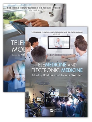 The E-Medicine, E-Health, M-Health, Telemedicine, and Telehealth Handbook (Two Volume Set) - Eren, Halit (Editor), and Webster, John G. (Editor)