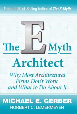 The E-Myth Architect - Gerber, Michael E, and Lemermeyer, Norbert C