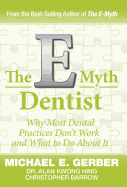 The E-Myth Dentist - Gerber, Michael G, and Hing, Alan Kwong, and Barrow, Christopher