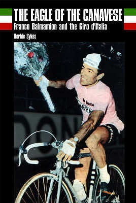 The Eagle of Canavese: Franco Balmamion and the Giro d'Italia - Sykes, Herbie