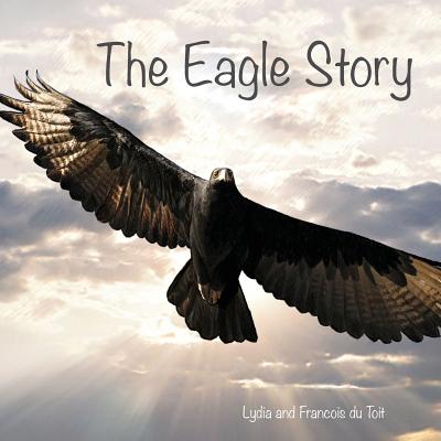 The Eagle Story - Du Toit, Francois