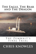 The Eagle, the Bear and the Dragon: The Zumwalt's Final Trial
