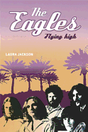 The Eagles: Flying High