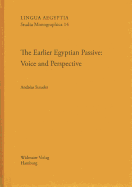 The Earlier Egyptian Passive: Voice and Perspective