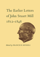 The Earlier Letters of John Stuart Mill 1812-1848: Volumes XII-XIII