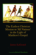 The Earliest Christian Mission to All Nations: In the Light of Matthew's Gospel