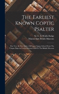 The Earliest Known Coptic Psalter: The Text, In The Dialect Of Upper Egypt, Edited From The Unique Papyrus Codex Oriental 5000 In The British Museum